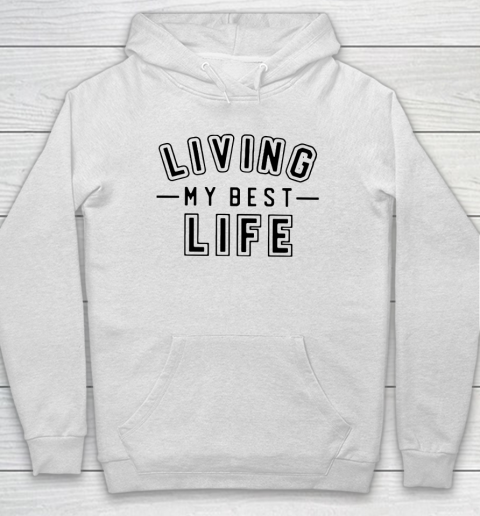 Living my best life sweatshirt sales