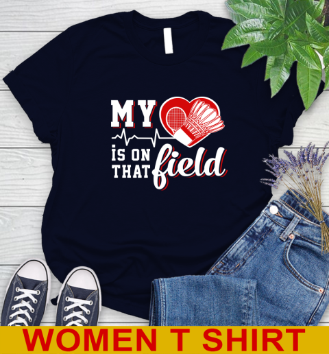 BADMINTON My Heart Is On That Field Sports Women's T-Shirt 2