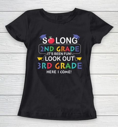 Back To School Shirt So long 2nd grade it's been fun look out 3rd grade here we come Women's T-Shirt