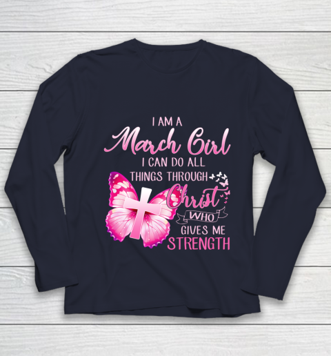 Im a March girl i can do all things through Christ Youth Long Sleeve 2