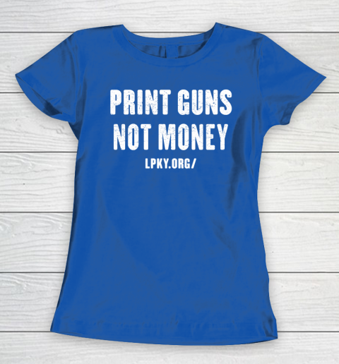 Print guns not money shirt Women's T-Shirt 8