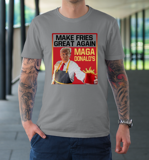 MAGAdonald's Make French Fries Great Again Donald Trump T-Shirt 3