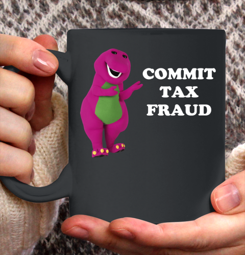 Commit Tax Fraud Funny Meme Ceramic Mug 11oz