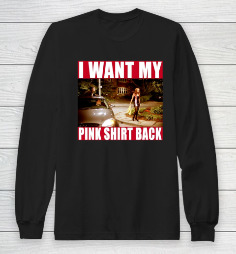 I Want My Pink Shirt Back Mean Girls Long Sleeve T-Shirt