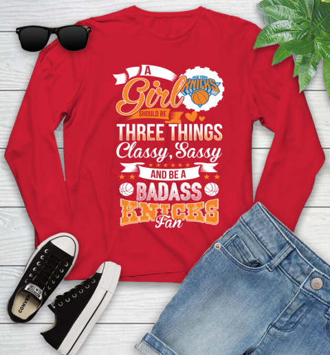 New York Knicks NBA A Girl Should Be Three Things Classy Sassy And A Be Badass Fan Youth Long Sleeve 11