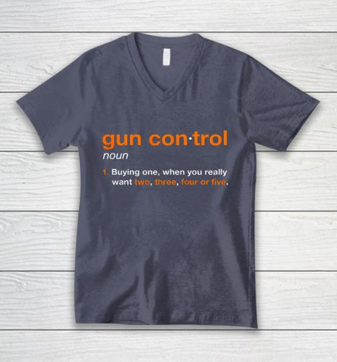 Gun Control Definition Funny Gun Saying and Statement V-Neck T-Shirt 7