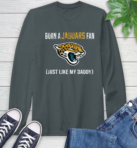NFL Jacksonville Jaguars Football Loyal Fan Just Like My Daddy Shirt Long Sleeve T-Shirt 7