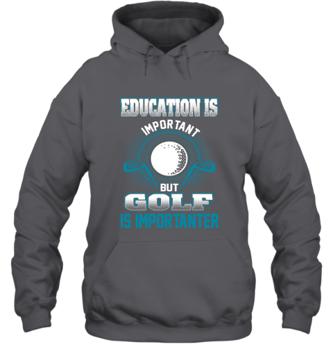 Education Is Important But Golf Is Importanter Hoodie 3