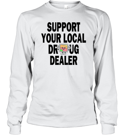 Key Glock Support Your Local Drug Dealer Long Sleeve T-Shirt