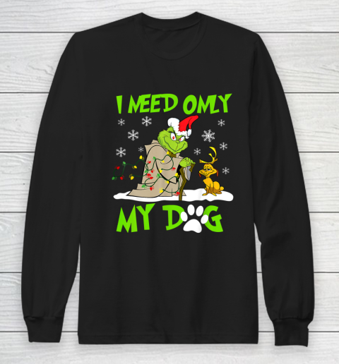 I Need Only My Dog Christmas Funny Gifts Grinch Long Sleeve T-Shirt