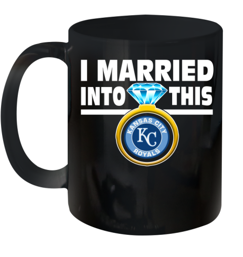 Kansas City Royals MLB Baseball I Married Into This My Team Sports Ceramic Mug 11oz