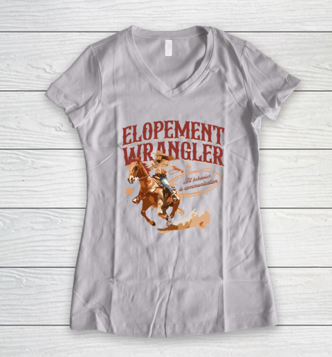 Cowgirl Elopement Wrangler All Behavior Is Communication Women's V-Neck T-Shirt