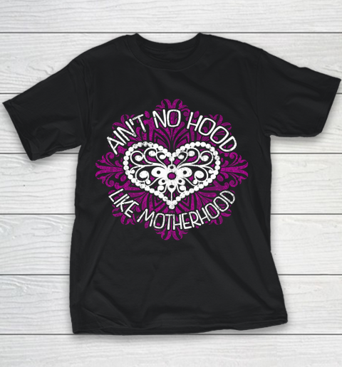Mother's Day Funny Gift Ideas Apparel  Aint No Hood Like Motherhood T Shirt Youth T-Shirt