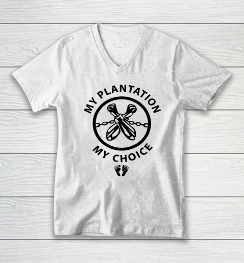 My Plantation My Choice Funny V-Neck T-Shirt