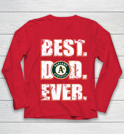 MLB Oakland Athletics Baseball Best Dad Ever Family Shirt Youth Long Sleeve 8