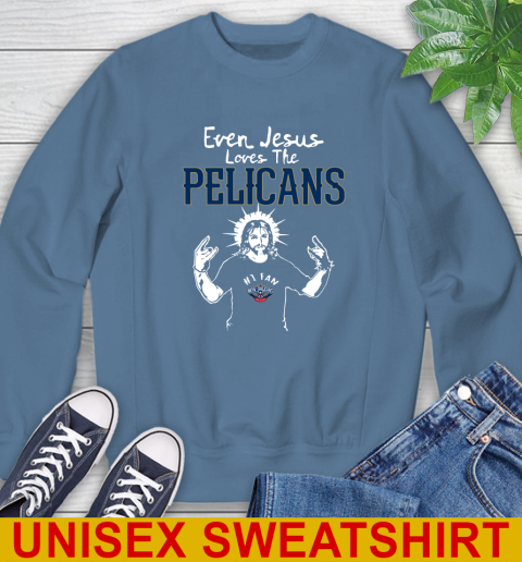 New Orleans Pelicans NBA Basketball Even Jesus Loves The Pelicans Shirt Sweatshirt 10