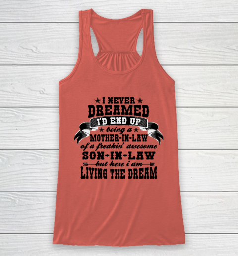 I never dreamed i'd end up being a Mother in law of a Freaking awesome  Mother in law Racerback Tank 2