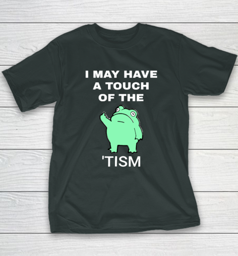 Frog I May Have A Touch Of The Tism Youth T-Shirt 3