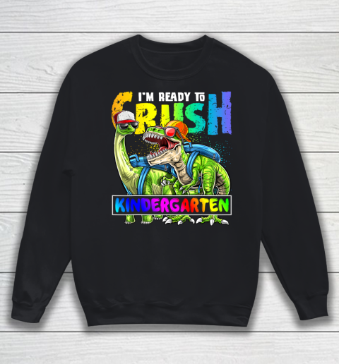 Next Level t shirts I m Ready To Crush Kindergarten T Rex Dino Holding Pencil Back To School Sweatshirt