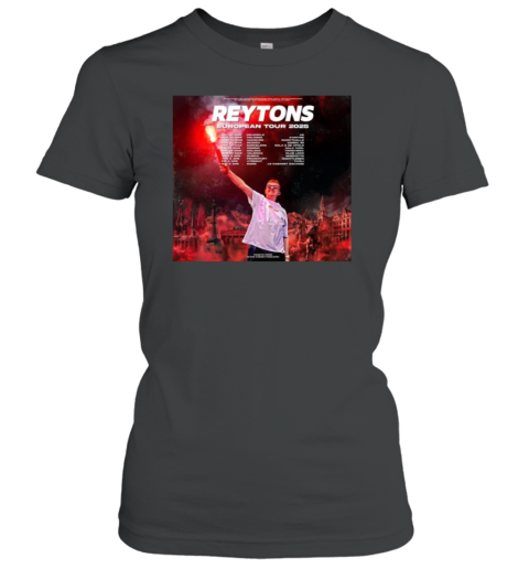 The Reytons EUROPEAN Tour Dates 2025 Women's T-Shirt