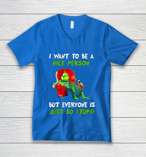 I Want To Be A Nice Person But Everyone so Stupid Grinch Christmas V-Neck T-Shirt 5