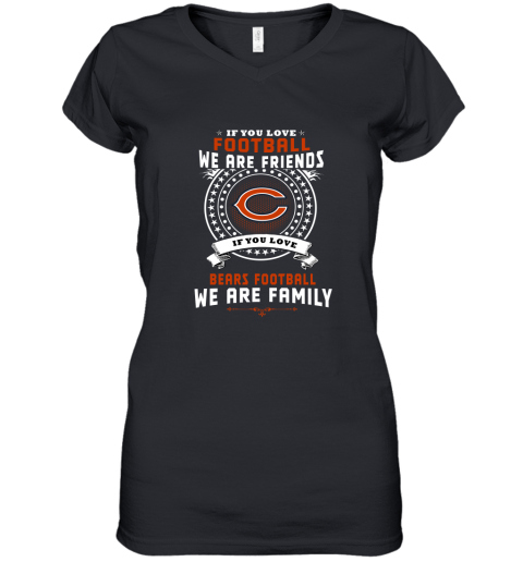 Love Football We Are Friends Love Bears We Are Family Women's V-Neck T-Shirt