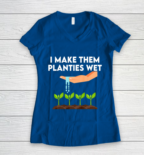 I Make Them Planties Wet Women's V-Neck T-Shirt 7