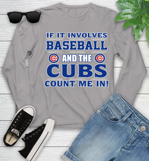 MLB If It Involves Baseball And The Chicago Cubs Count Me In Sports Youth Long Sleeve 5