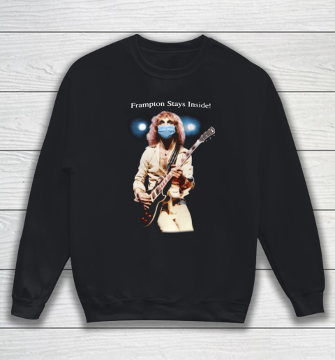 Peter Frampton Covid Stays Inside Sweatshirt