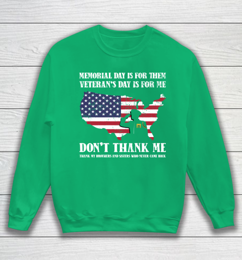 Veteran Shirt Memorial Day Is For Them Veteran's Day Is For Me  Funny Father's Day Sweatshirt 5