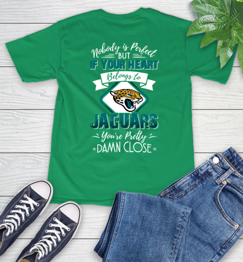 NFL Football Jacksonville Jaguars Nobody Is Perfect But If Your Heart Belongs To Jaguars You're Pretty Damn Close Shirt T-Shirt 8