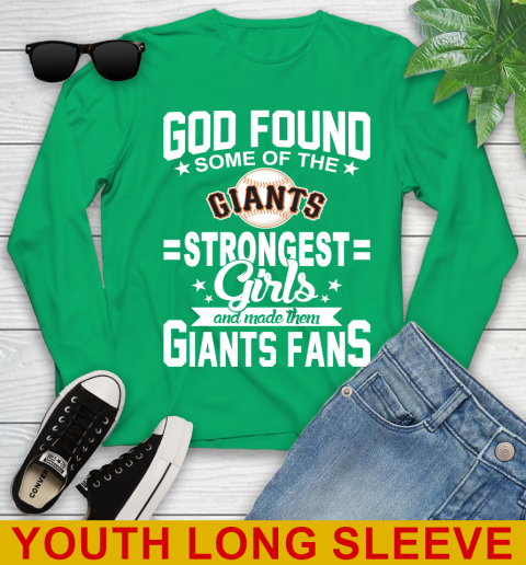 San Francisco Giants MLB Baseball God Found Some Of The Strongest Girls Adoring Fans Youth Long Sleeve 7