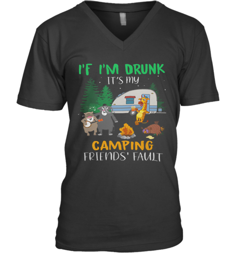 Animal If I'M Drunk It'S My Camping Friends Fault V-Neck T-Shirt