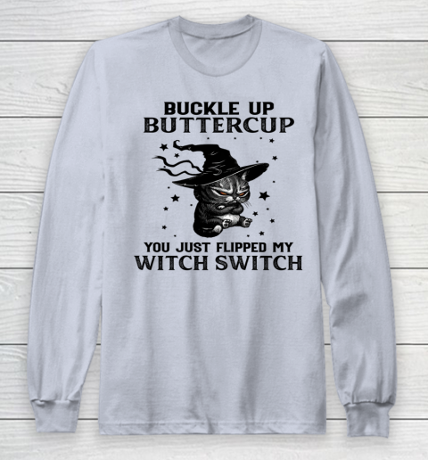Halloween Cat Buckle Up Buttercup You Just Flipped My Witch Switch Long Sleeve T-Shirt 4