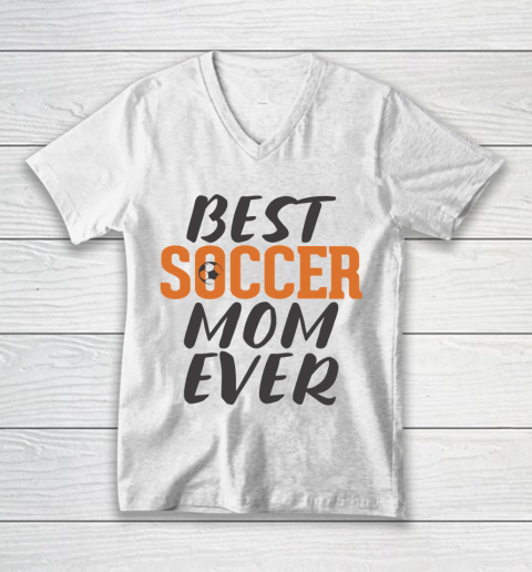 Mother's Day Funny Gift Ideas Apparel  Best Soccer Mom Ever T Shirt V-Neck T-Shirt