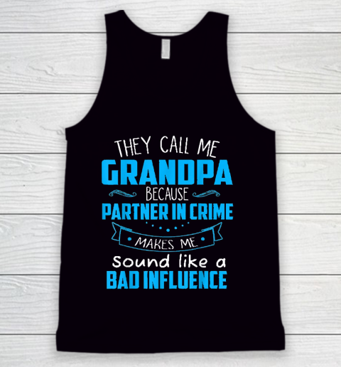 Grandpa Funny Gift Apparel  They Call Me Grandpa Because Partner In Crime Tank Top