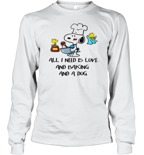 Snoopy All I Need Is Love And Baking And A Dog Long Sleeve T-Shirt