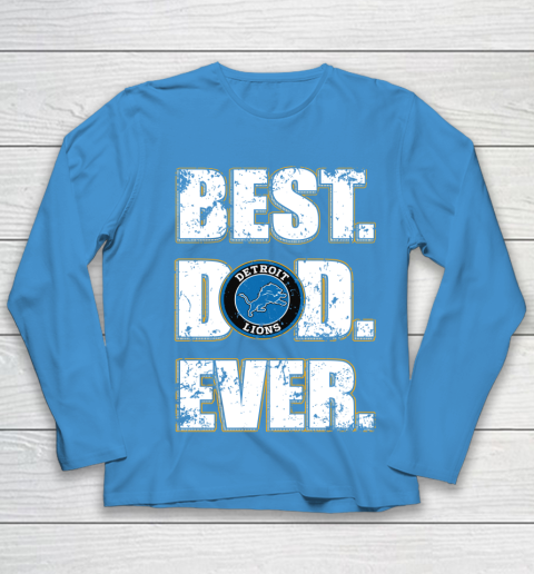 NFL Detroit Lions Football Best Dad Ever Family Shirt Youth Long Sleeve 5