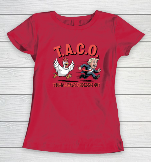 Political Trending TACO Trump Always Chickens Out Funny Women's T-Shirt 6