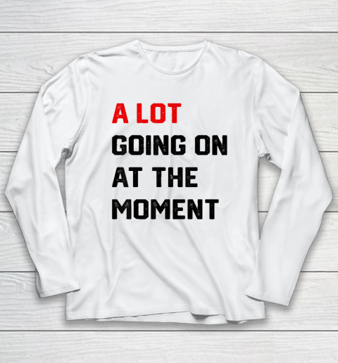 A Lot Going on at The Moment Vintage Long Sleeve T-Shirt