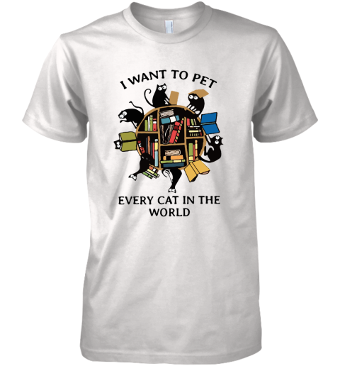 I Want To Pet Every Cat In The World Black Cats And Books Premium Men's T-Shirt