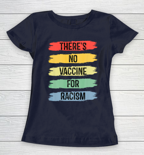 There's No Vaccine For Racism Women's T-Shirt 3
