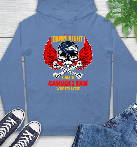 NHL Damn Right I Am A Vancouver Canucks Win Or Lose Skull Hockey Sports Hoodie 11