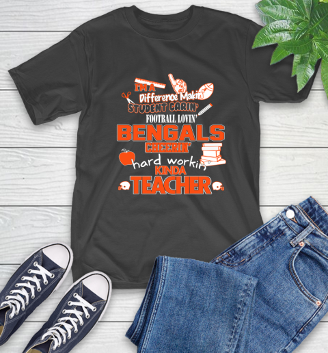 Cincinnati Bengals NFL I'm A Difference Making Student Caring Football Loving Kinda Teacher T-Shirt