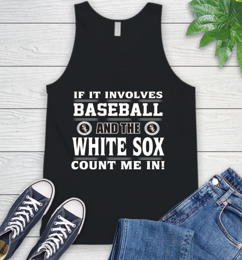 MLB If It Involves Baseball And The Chicago White Sox Count Me In Sports Tank Top 2