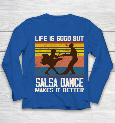 Life is good but Salsa dance makes it better Youth Long Sleeve 7
