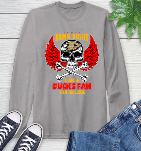 NHL Damn Right I Am A Anaheim Ducks Win Or Lose Skull Hockey Sports Long Sleeve T-Shirt 6