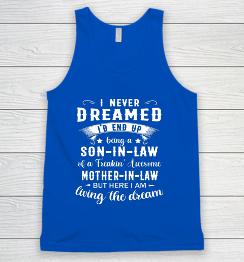 Son In Law Shirt  I Never Dreamed I D End Up Being Son In Law Tank Top 4