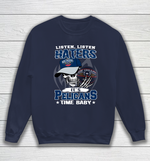 Listen Haters It is PELICANS Time Baby NBA Sweatshirt 3 Listen Haters It is PELICANS Time Baby NBA Sweatshirt - Image 3