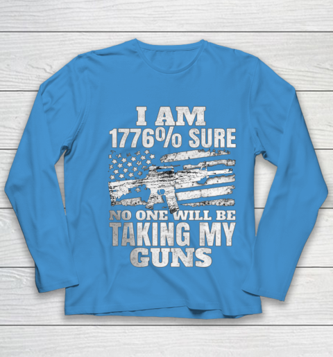 US Flag I m 1776 Sure No One Will Be Taking My Guns Youth Long Sleeve 5